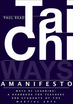 Ways of Learning: A Handbook for Teachers and Students of Tai Chi and the Martial Arts (The Tai Chi Trilogy, #3) (eBook, ePUB) - Read, Paul