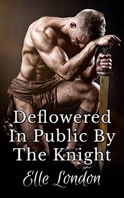 Deflowered In Public By The Knight (eBook, ePUB) - London, Elle