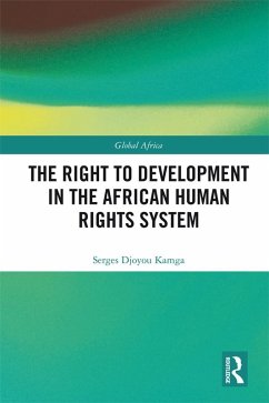 The Right to Development in the African Human Rights System (eBook, PDF) - Kamga, Serges Djoyou