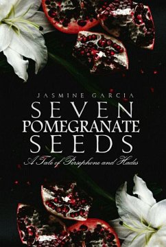 Seven Pomegranate Seeds (eBook, ePUB) - Garcia, Jasmine