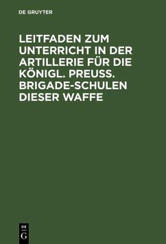 Cover Leitfaden zum Unterricht in der Artillerie für die Königl. Preuß. Brigade-Schulen dieser Waffe (eBook, PDF)