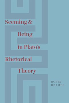 Seeming and Being in Plato's Rhetorical Theory (eBook, ePUB) - Robin Reames, Reames