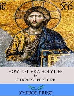 How to Live a Holy Life (eBook, ePUB) - Ebert Orr, Charles