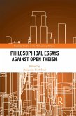 Philosophical Essays Against Open Theism (eBook, ePUB)