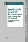 Das elektronische Firmenkundengeschäft der Kreditinstitute mit dem industriellen Mittelstand (eBook, PDF)