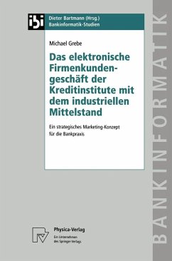 Das elektronische Firmenkundengeschäft der Kreditinstitute mit dem industriellen Mittelstand (eBook, PDF) - Grebe, Michael