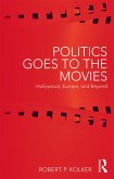 Politics Goes to the Movies (eBook, ePUB)