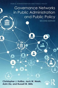 Governance Networks in Public Administration and Public Policy (eBook, PDF) - Koliba, Christopher J.; Meek, Jack W.; Zia, Asim; Mills, Russell W.