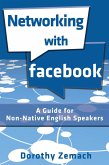 Networking with Facebook: A Guide for Non-Native English Speakers (eBook, ePUB)