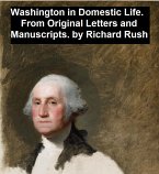 Washington in Domestic Life, From Original Letters and Manuscripts (eBook, ePUB)