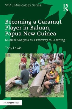 Becoming a Garamut Player in Baluan, Papua New Guinea (eBook, PDF) - Lewis, Tony