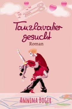 Annina Boger Romance Liebesromane / Tanzkavalier gesucht - Boger, Annina
