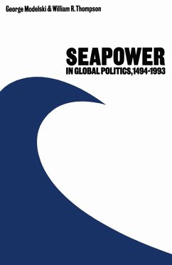 Seapower in Global Politics, 1494-1993 (eBook, PDF) - Modelski, George; Thompson, William R.
