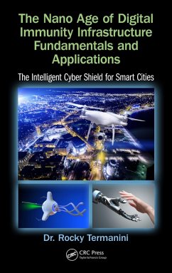 The Nano Age of Digital Immunity Infrastructure Fundamentals and Applications (eBook, PDF) - Termanini, Rocky