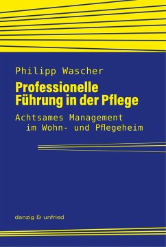 Professionelle Führung in der Pflege - Wascher, Philipp