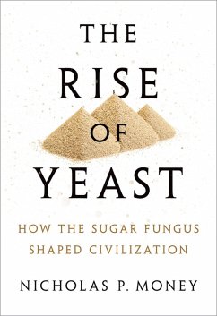 The Rise of Yeast (eBook, PDF) - Money, Nicholas P.