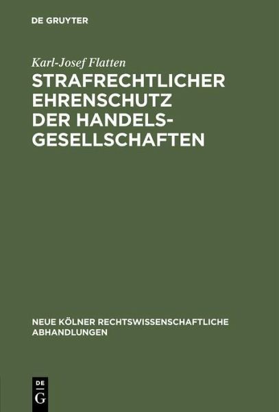 Strafrechtlicher Ehrenschutz der Handelsgesellschaften (eBook, PDF) Strafrechtlicher Ehrenschutz der Handelsgesellschaften (eBook, PDF)