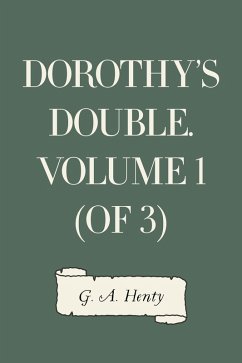 Dorothy's Double. Volume 1 (of 3) (eBook, ePUB) - A. Henty, G.