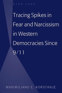 Tracing Spikes in Fear and Narcissism in Western Democracies Since 9/11 (eBook, ePUB) - Korstanje, Maximiliano E.