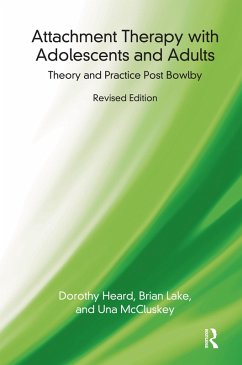 Attachment Therapy with Adolescents and Adults (eBook, ePUB) - Heard, Dorothy; McCluskey, Una; Lake, Brian