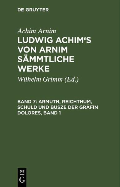 Armuth, Reichthum, Schuld und Busze der Gräfin Dolores, Band 1 (eBook, PDF) Armuth, Reichthum, Schuld und Busze der Gräfin Dolores, Band 1 (eBook, PDF)