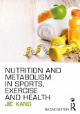 Nutrition and Metabolism in Sports, Exercise and Health (eBook, PDF)