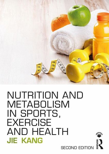 Nutrition and Metabolism in Sports, Exercise and Health (eBook, PDF)
