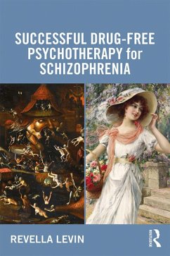 Successful Drug-Free Psychotherapy for Schizophrenia (eBook, PDF) - Levin, Revella