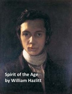 Spirit of the Age or Contemporary Portraits (eBook, ePUB) - Hazlitt, William