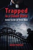Trapped in a Closed World: Catholic Culture and Sexual Abuse
