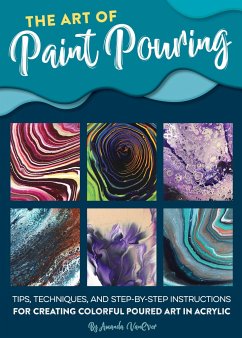 The Art of Paint Pouring - VanEver, Amanda