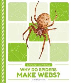 Why Do Spiders Make Webs? - Vilardi, Debbie