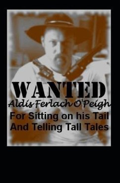 Wanted Aldis Ferlach O'Peigh: For Sitting on His Tail Telling Tall Tales - T, Marcus Wc