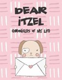 Dear Itzel, Chronicles of My Life: A Girl's Thoughts