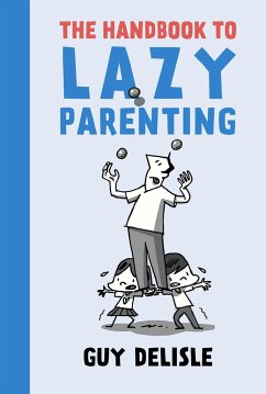 The Handbook To Lazy Parenting - Delisle, Guy