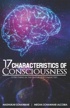 17 Characteristics of Consciousness: Everything in the Universe Is Connected - Sonawane, Madhukar; Sonawane-Alcobia, Megha