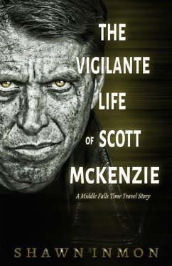 The Vigilante Life of Scott Mckenzie: A Middle Falls Time Travel Story - Inmon, Shawn