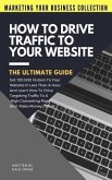 How To Drive Traffic To Your Website - The Ultimate Guide