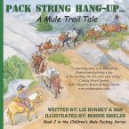 Pack String Hang-Up..., Children's Mule Packing Series, Book 2: A Mule Trail Tale