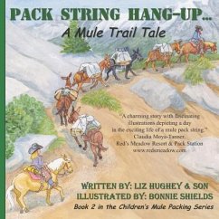 Pack String Hang-Up..., Children's Mule Packing Series, Book 2: A Mule Trail Tale - Son, And; Hughey, Liz