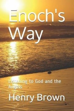 Enoch's Way: Listening to God and the Angels - Brown, Henry A.