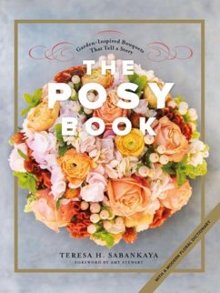 The Posy Book: Garden-Inspired Bouquets That Tell a Story - Sabankaya, Teresa H.