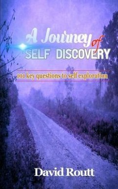 A Journey of Self Discovery: 101 Key Questions to Self Exploration - Routt, David