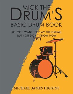 Mick the Drum's Basic Drum Book - Higgins, Michael James