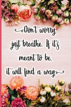 Don't Worry, Just Breathe. If It's Meant to Be, It Will Find a Way - Maxwell, Jane
