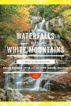 Waterfalls of the White Mountains: 30 Hikes to 100 Waterfalls - Bolnick, Bruce R.; Bolnick, Daniel; Laan, Kyle van der