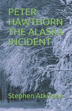 Peter Hawthorn the Alaska Incident - Atkinson, Stephen