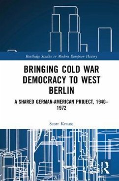 Bringing Cold War Democracy to West Berlin - Krause, Scott H
