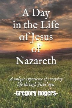 A Day in the Life of Jesus of Nazareth - Rogers, Gregory