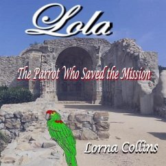 Lola: The Parrot Who Saved the Mission - Collins, Lorna